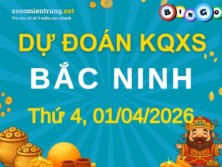 Soi cầu KQXS Bắc Ninh 01/04/2026 (Thứ 4), Dự đoán xổ số Bắc Ninh 01-04-2026