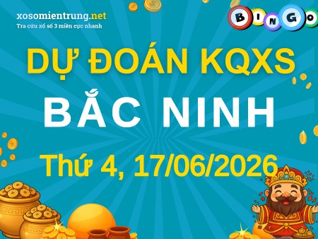 Soi cầu KQXS Bắc Ninh 17/06/2026 (Thứ 4), Dự đoán xổ số Bắc Ninh 17-06-2026