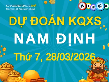Soi cầu KQXS Nam Định 28/03/2026 (Thứ 7), Dự đoán xổ số Nam Định 28-03-2026