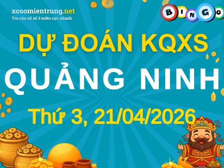 Soi cầu KQXS Quảng Ninh 21/04/2026 (Thứ 3), Dự đoán xổ số Quảng Ninh 21-04-2026