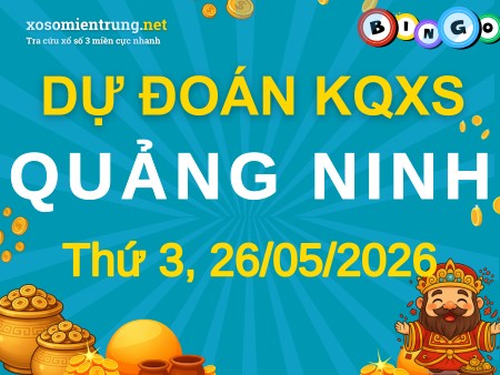 Soi cầu KQXS Quảng Ninh 26/05/2026 (Thứ 3), Dự đoán xổ số Quảng Ninh 26-05-2026