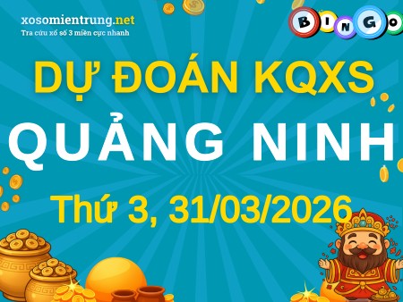Soi cầu KQXS Quảng Ninh 31/03/2026 (Thứ 3), Dự đoán xổ số Quảng Ninh 31-03-2026