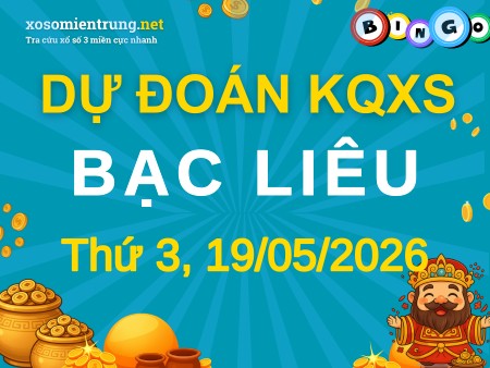 Soi cầu KQXS Bạc Liêu 19/05/2026 (Thứ 3), Dự đoán xổ số Bạc Liêu 19-05-2026