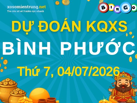 Soi cầu KQXS Bình Phước 04/07/2026 (Thứ 7), Dự đoán xổ số Bình Phước 04-07-2026