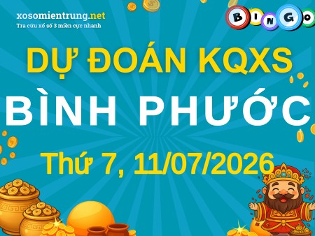 Soi cầu KQXS Bình Phước 11/07/2026 (Thứ 7), Dự đoán xổ số Bình Phước 11-07-2026