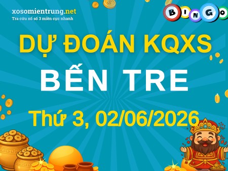Soi cầu KQXS Bến Tre 02/06/2026 (Thứ 3), Dự đoán xổ số Bến Tre 02-06-2026