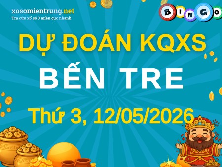 Soi cầu KQXS Bến Tre 12/05/2026 (Thứ 3), Dự đoán xổ số Bến Tre 12-05-2026