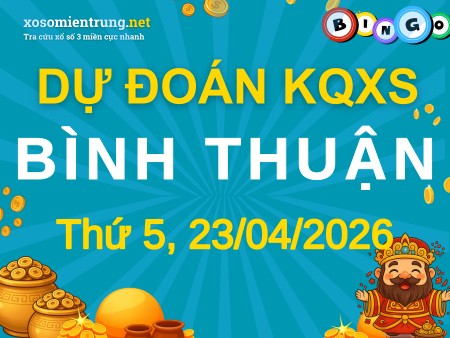 Soi cầu KQXS Bình Thuận 23/04/2026 (Thứ 5), Dự đoán xổ số Bình Thuận 23-04-2026