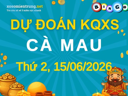 Soi cầu KQXS Cà Mau 15/06/2026 (Thứ 2), Dự đoán xổ số Cà Mau 15-06-2026
