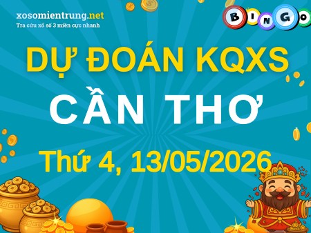 Soi cầu KQXS Cần Thơ 13/05/2026 (Thứ 4), Dự đoán xổ số Cần Thơ 13-05-2026