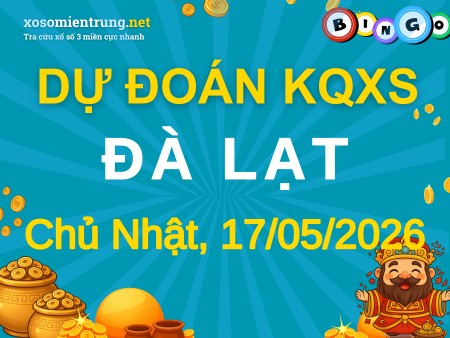Soi cầu KQXS Đà Lạt 17/05/2026 (CN), Dự đoán xổ số Đà Lạt 17-05-2026