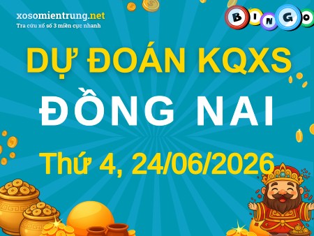 Soi cầu KQXS Đồng Nai 24/06/2026 (Thứ 4), Dự đoán xổ số Đồng Nai 24-06-2026