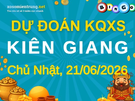 Soi cầu KQXS Kiên Giang 21/06/2026 (CN), Dự đoán xổ số Kiên Giang 21-06-2026