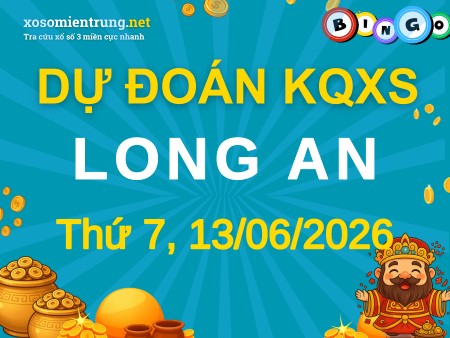Soi cầu KQXS Long An 13/06/2026 (Thứ 7), Dự đoán xổ số Long An 13-06-2026