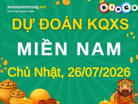 Dự đoán XSMN 26/07/2026, soi cầu Xổ Số Miền Nam