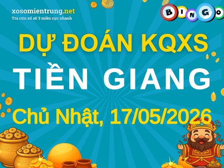 Soi cầu KQXS Tiền Giang 17/05/2026 (CN), Dự đoán xổ số Tiền Giang 17-05-2026