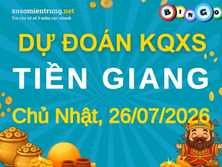 Soi cầu KQXS Tiền Giang 26/07/2026 (CN), Dự đoán xổ số Tiền Giang 26-07-2026