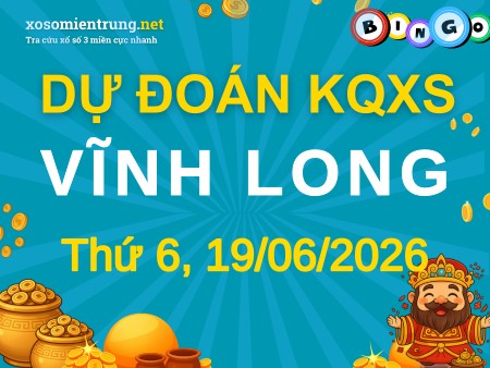 Soi cầu KQXS Vĩnh Long 19/06/2026 (Thứ 6), Dự đoán xổ số Vĩnh Long 19-06-2026