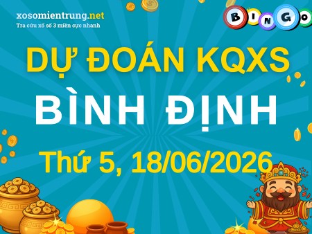 Soi cầu KQXS Bình Định 18/06/2026 (Thứ 5), Dự đoán xổ số Bình Định 18-06-2026