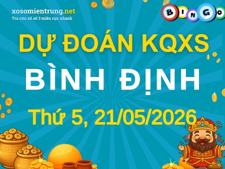 Soi cầu KQXS Bình Định 21/05/2026 (Thứ 5), Dự đoán xổ số Bình Định 21-05-2026