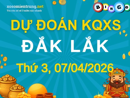 Soi cầu KQXS Đắk Lắk 07/04/2026 (Thứ 3), Dự đoán xổ số Đắk Lắk 07-04-2026