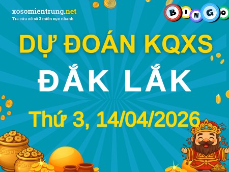 Soi cầu KQXS Đắk Lắk 14/04/2026 (Thứ 3), Dự đoán xổ số Đắk Lắk 14-04-2026