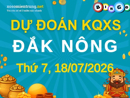 Soi cầu KQXS Đắk Nông 18/07/2026 (Thứ 7), Dự đoán xổ số Đắk Nông 18-07-2026