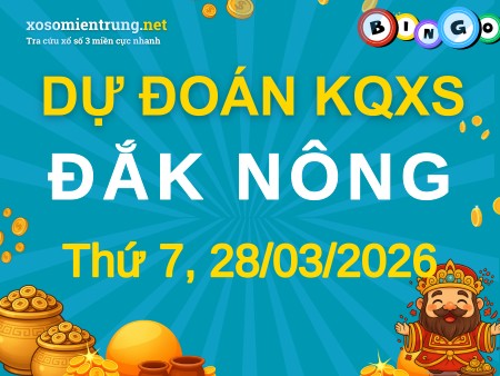 Soi cầu KQXS Đắk Nông 28/03/2026 (Thứ 7), Dự đoán xổ số Đắk Nông 28-03-2026