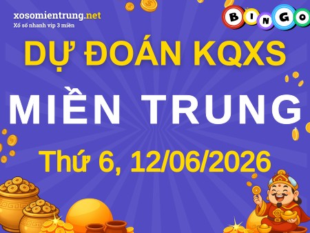 Dự đoán XSMT 12/06/2026, soi cầu Xổ Số Miền Trung