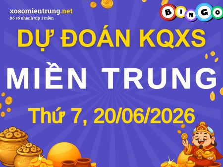Soi cầu KQXSMT 20/06/2026 (Thứ 7), Dự đoán xổ số Miền Trung 20-06-2026