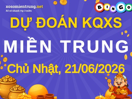 Soi cầu KQXSMT 21/06/2026 (CN), Dự đoán xổ số Miền Trung 21-06-2026