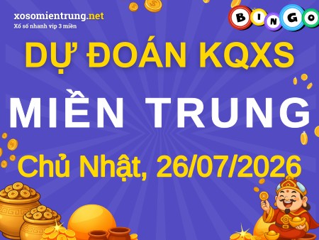 Dự đoán XSMT 26/07/2026, soi cầu Xổ Số Miền Trung