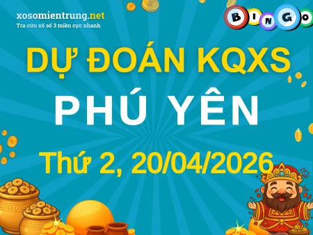 Soi cầu KQXS Phú Yên 20/04/2026 (Thứ 2), Dự đoán xổ số Phú Yên 20-04-2026