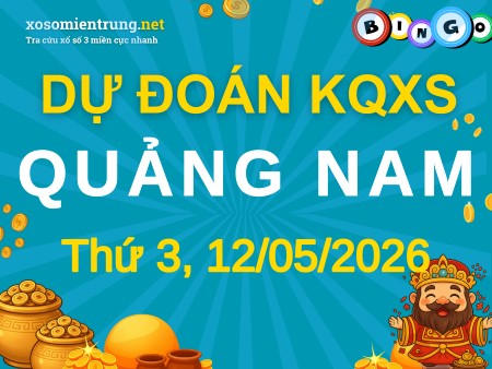 Soi cầu KQXS Quảng Nam 12/05/2026 (Thứ 3), Dự đoán xổ số Quảng Nam 12-05-2026