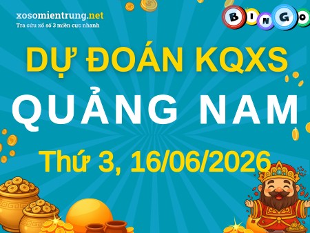 Soi cầu KQXS Quảng Nam 16/06/2026 (Thứ 3), Dự đoán xổ số Quảng Nam 16-06-2026