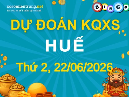 Soi cầu KQXS Thừa Thiên Huế 22/06/2026 (Thứ 2), Dự đoán xổ số Thừa Thiên Huế 22-06-2026