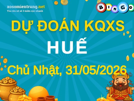 Soi cầu KQXS Thừa Thiên Huế 31/05/2026 (CN), Dự đoán xổ số Thừa Thiên Huế 31-05-2026